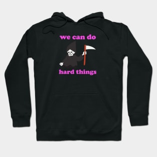 We can do hard things Hoodie